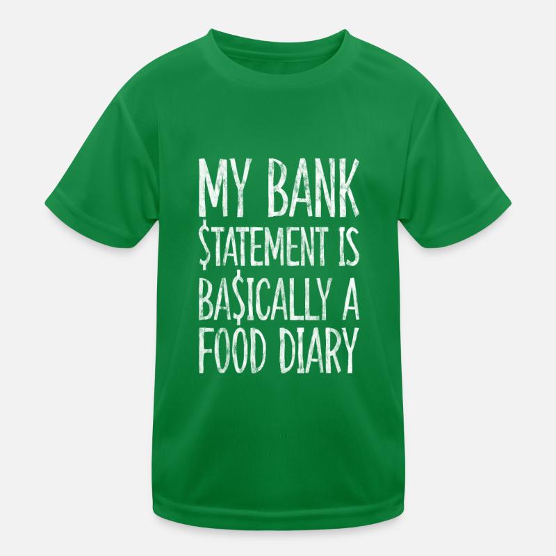 My Bank Statement Is Basically A Food Diary 3 Kinder Funktions-T-Shirt