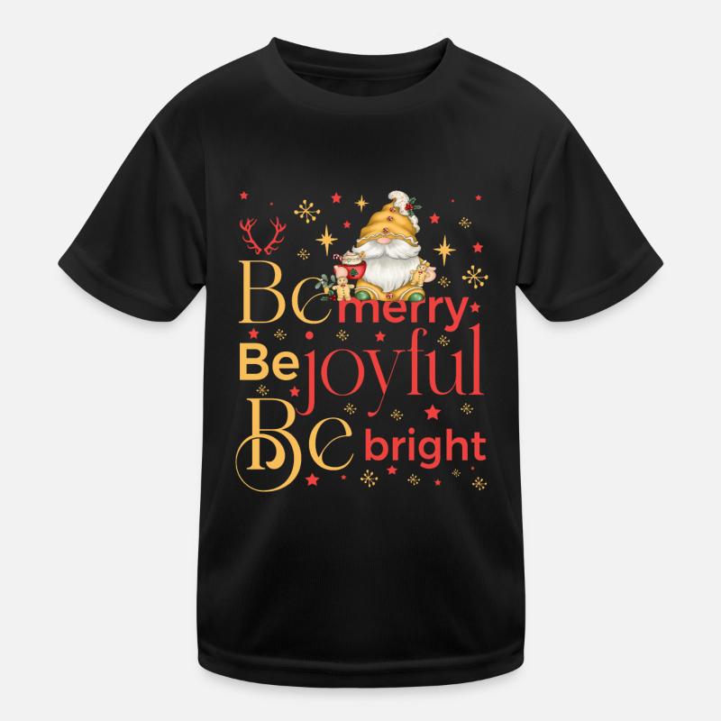 be merry be joyful be bright gnome Kinder Funktions-T-Shirt