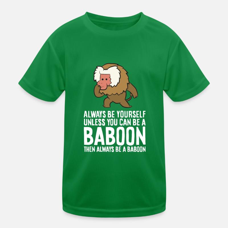 Always Be Yourself Unless You Can Be A Baboon Kids Functional T-Shirt