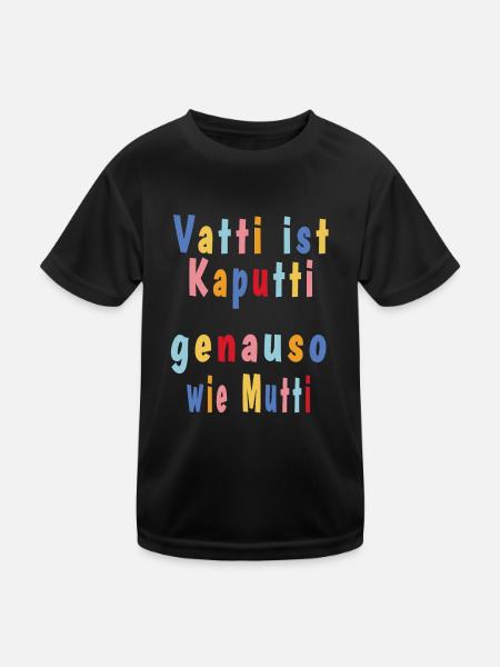 Vatti ist Kaputti genauso wie Mutti - Kinder Funktions-T-Shirt - Schwarz - Vorne