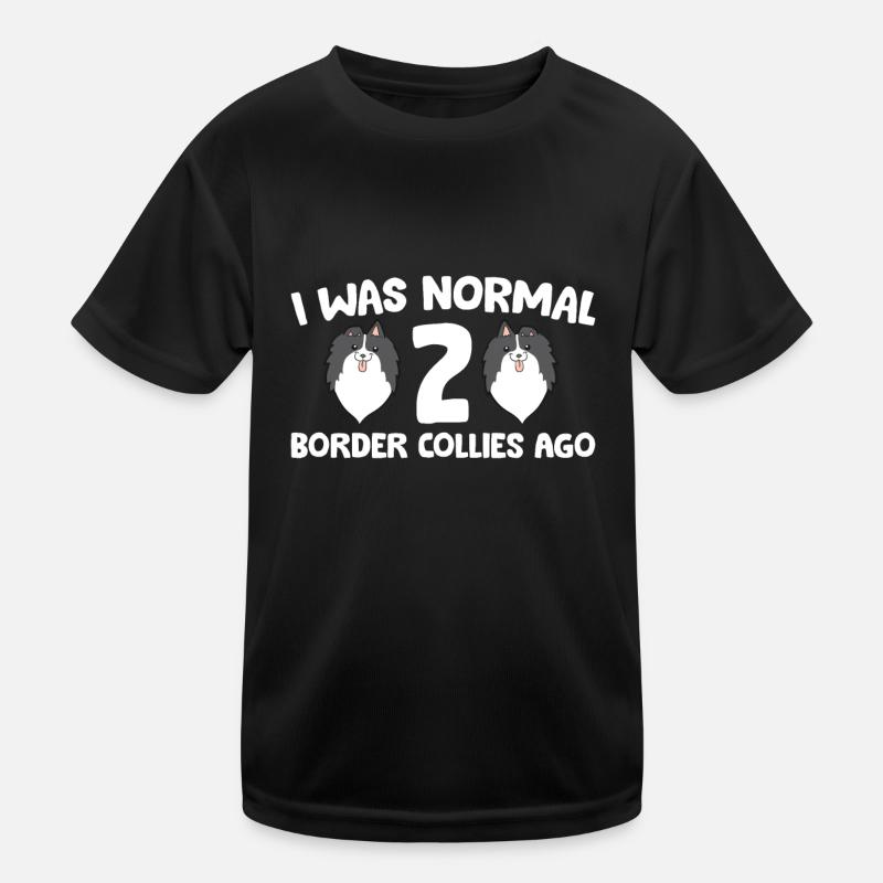 Border Collie Propriétaire J’étais normal 2 Border Collies T-shirt sport Enfant