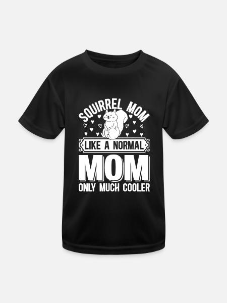 Squirrel Mom Like A Normal Mom Only Much Cooler - Kinder Funktions-T-Shirt - Schwarz - Vorne
