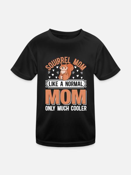 Squirrel Mom Squirrel Mom Like A Normal Mom Only M - Kids Functional T-Shirt - black - Front