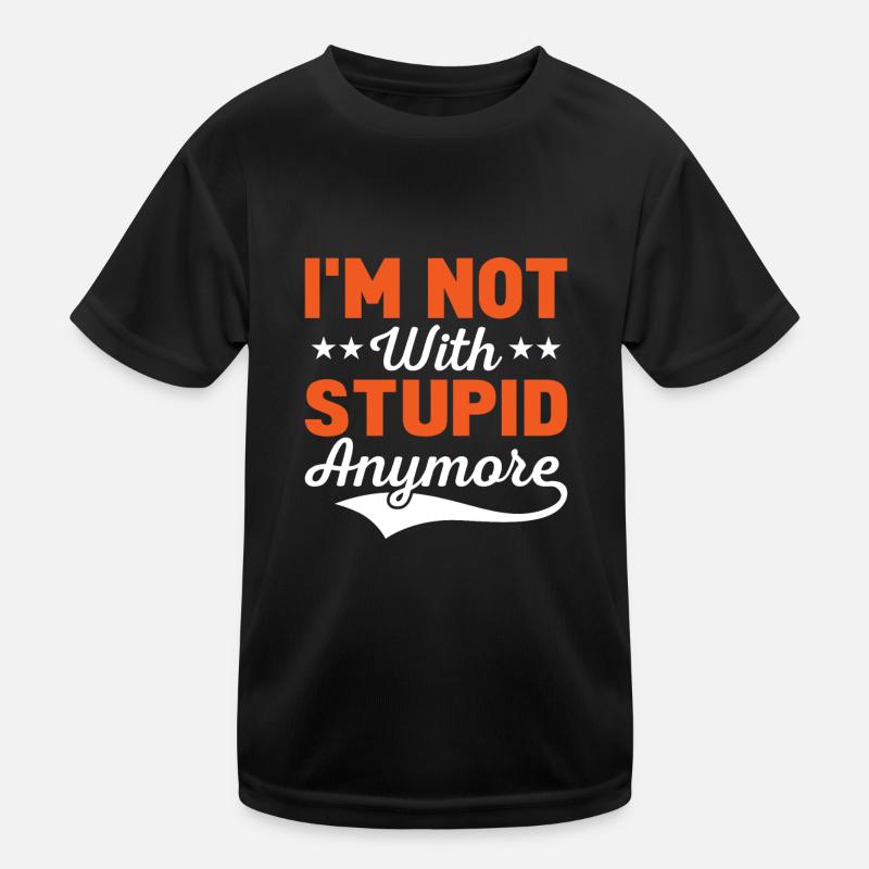 I'm Not With Stupid Anymore Divorcee Divorce Kids Functional T-Shirt