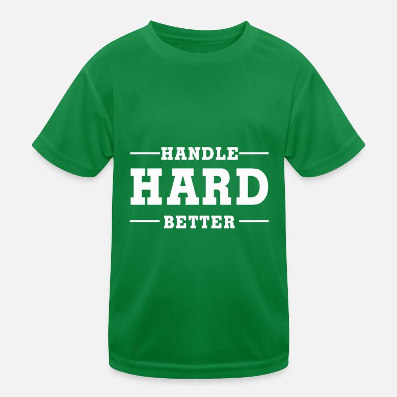 Handle Hard Better Kids Functional T-Shirt