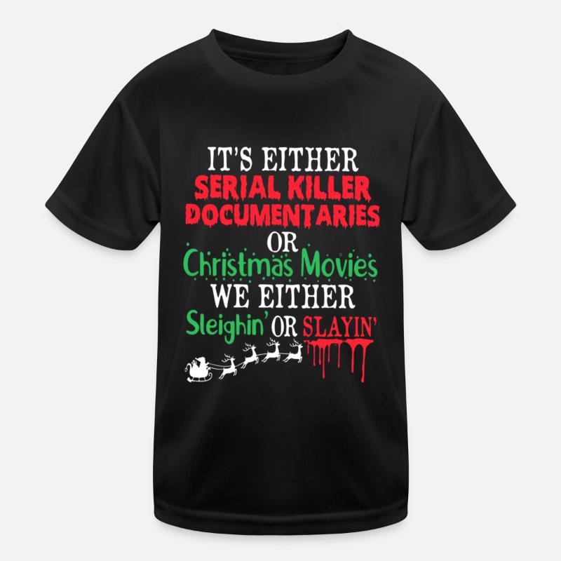 Either A Serial Killer Documentaries Or Christmas Kinder Funktions-T-Shirt