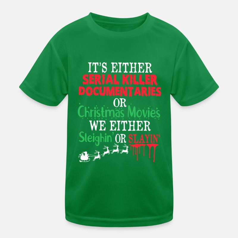 Either A Serial Killer Documentaries Or Christmas Kids Functional T-Shirt