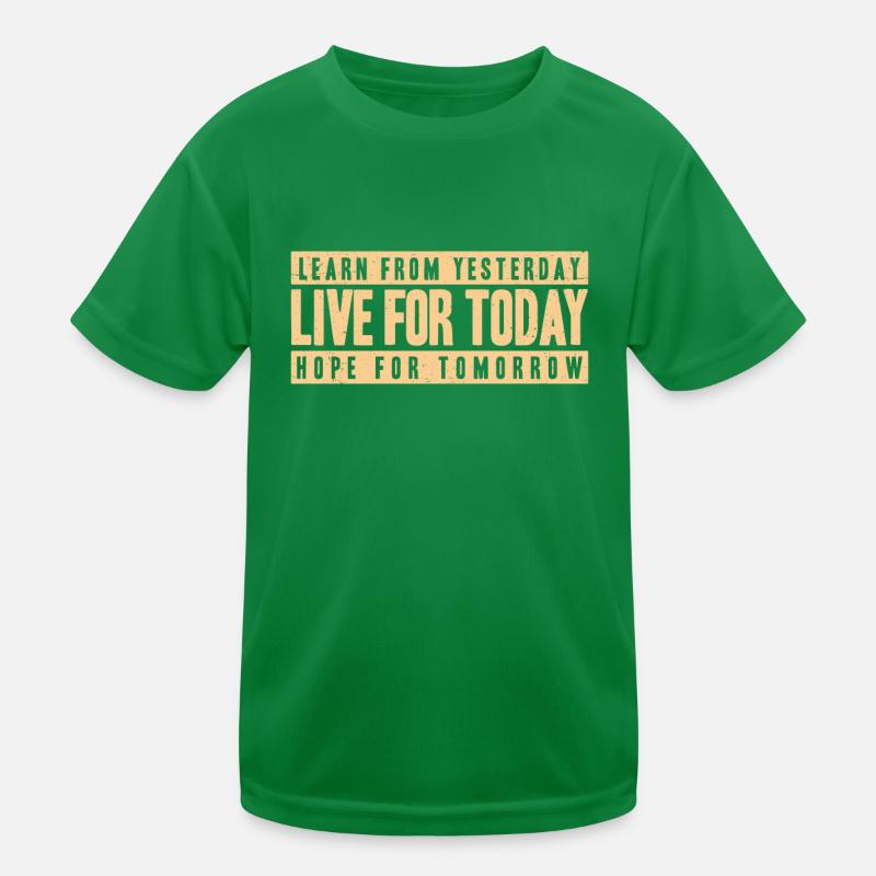 Learn From Yesterday Live for Today Kinder Funktions-T-Shirt
