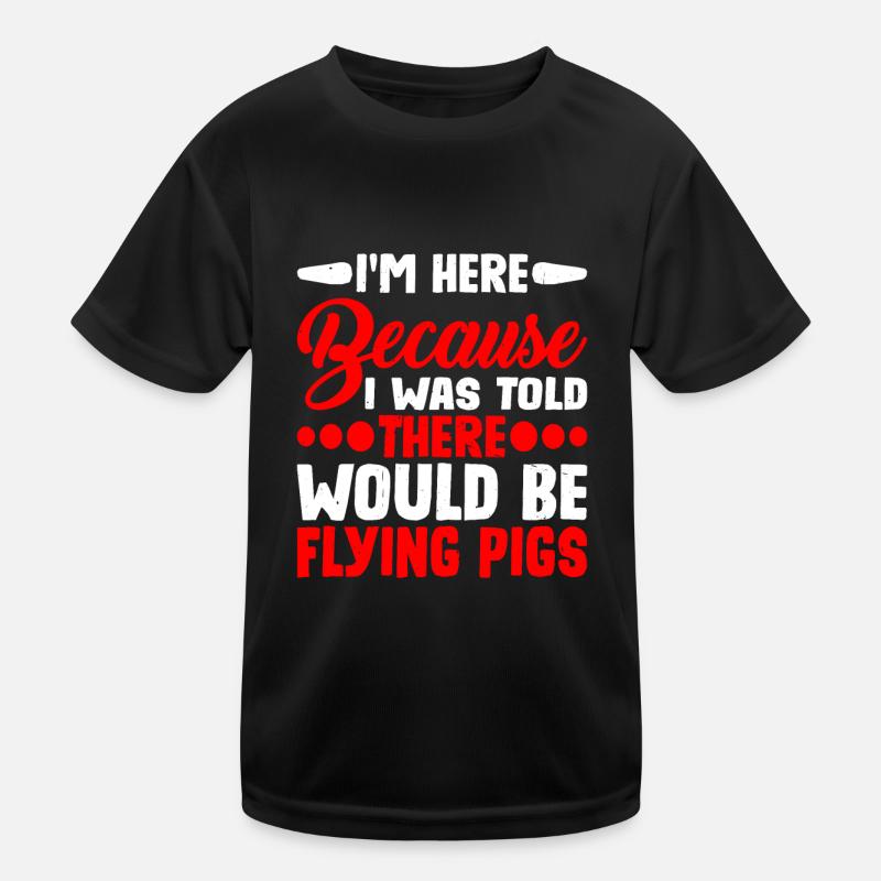 I Was Told There Would Be Flying Pigs 6 Kinder Funktions-T-Shirt