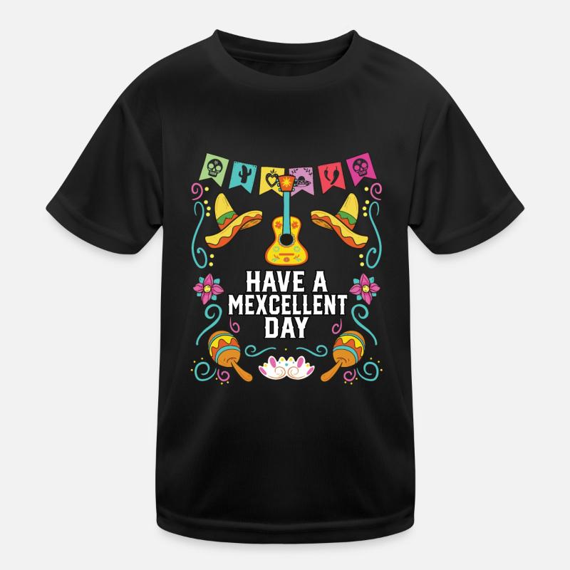 Have A Mexcellent Day Mexico Pride Mexican Life Kinder Funktions-T-Shirt