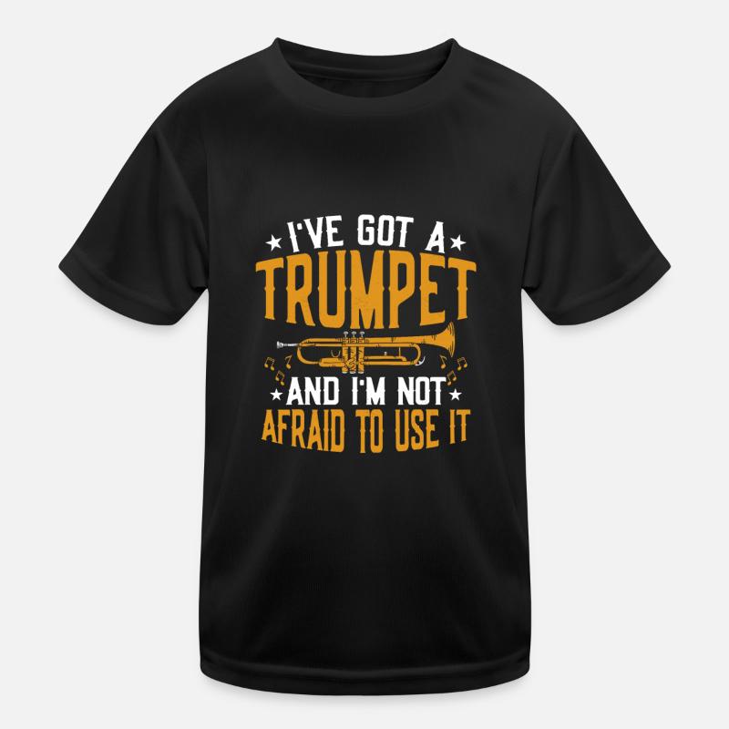 I've Got A Trumpet And I'm Not Afraid To Use It Tr Kinder Funktions-T-Shirt