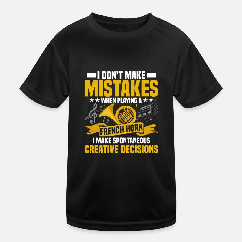 I Don't Make Mistakes When Playing A French Horn H Kids Functional T-Shirt