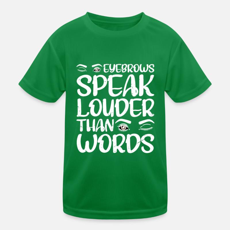 Eyebrows Speak Louder Than Words 4 Kinder Funktions-T-Shirt