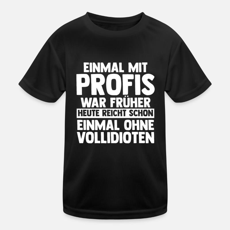 Einmal Mit Profis Arbeiten Kinder Funktions-T-Shirt