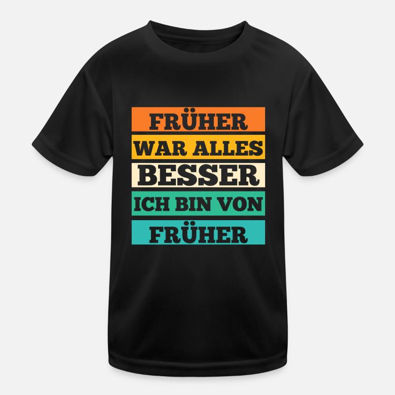 Früher War Alles Besser Kinder Funktions-T-Shirt