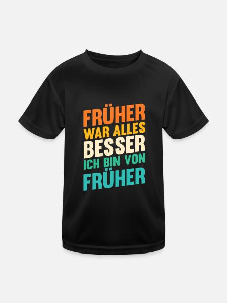 Früher War Alles Besser - Kinder Funktions-T-Shirt - Schwarz - Vorne