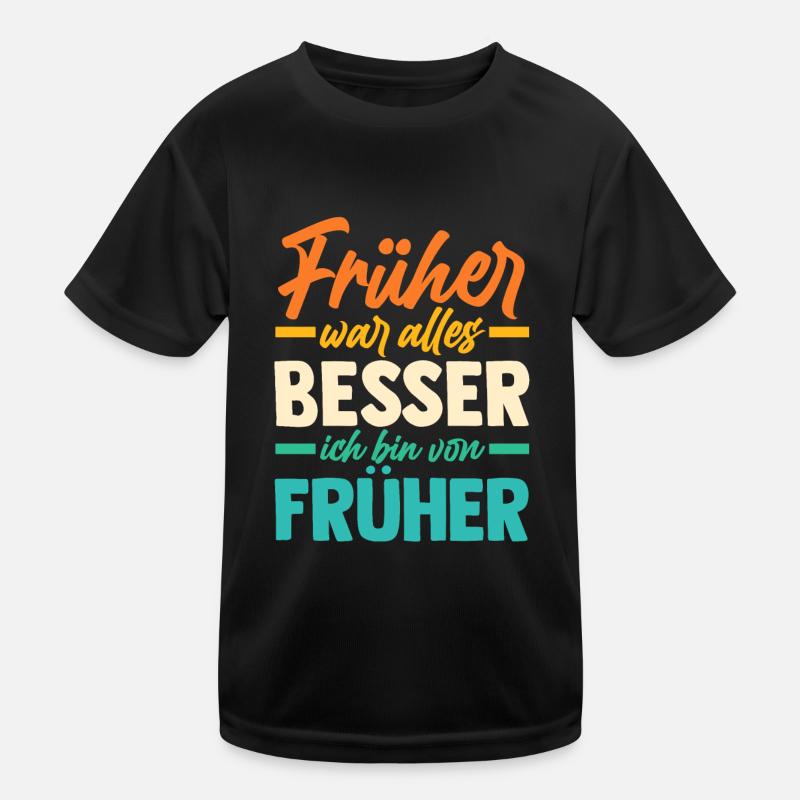 Früher War Alles Besser Kinder Funktions-T-Shirt