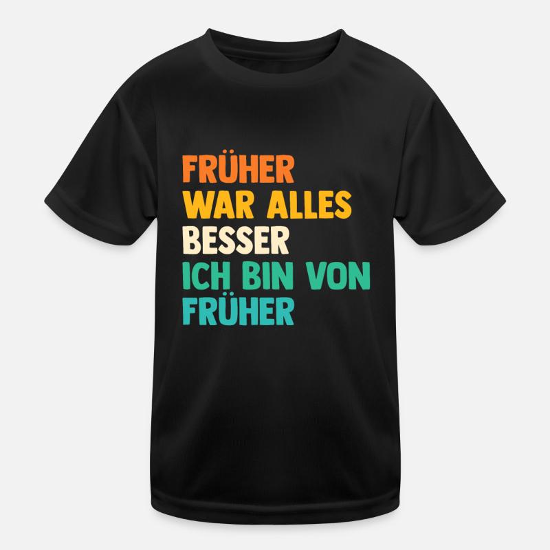 Früher War Alles Besser Kinder Funktions-T-Shirt