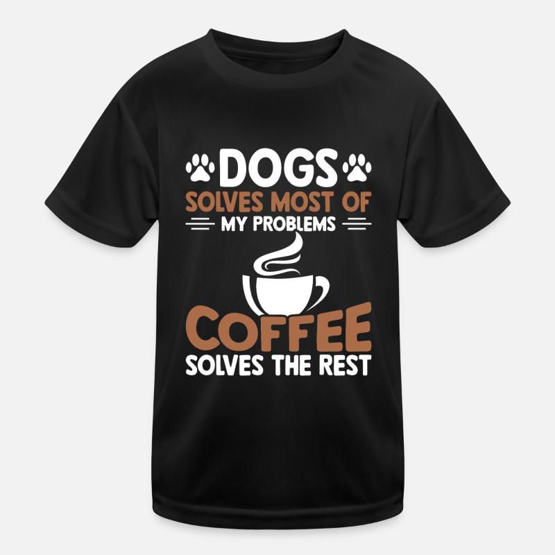 Dogs solves most problems that coffee solves d Kids Functional T-Shirt