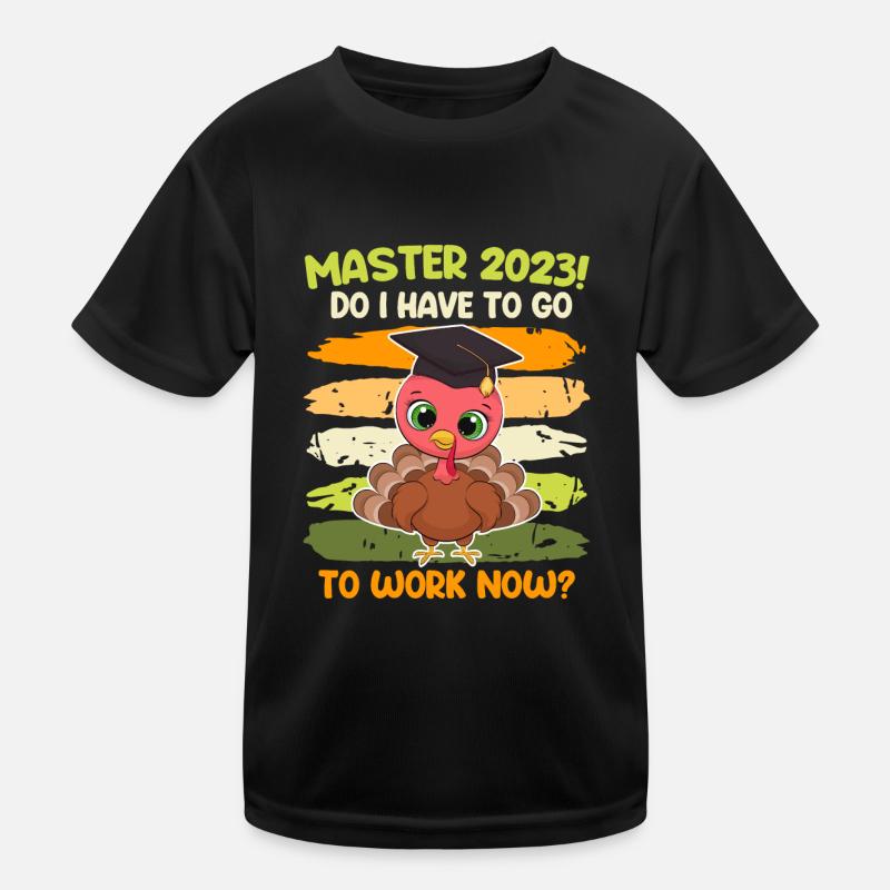 Muss ich jetzt arbeiten? Master 2023 Studium Kinder Funktions-T-Shirt