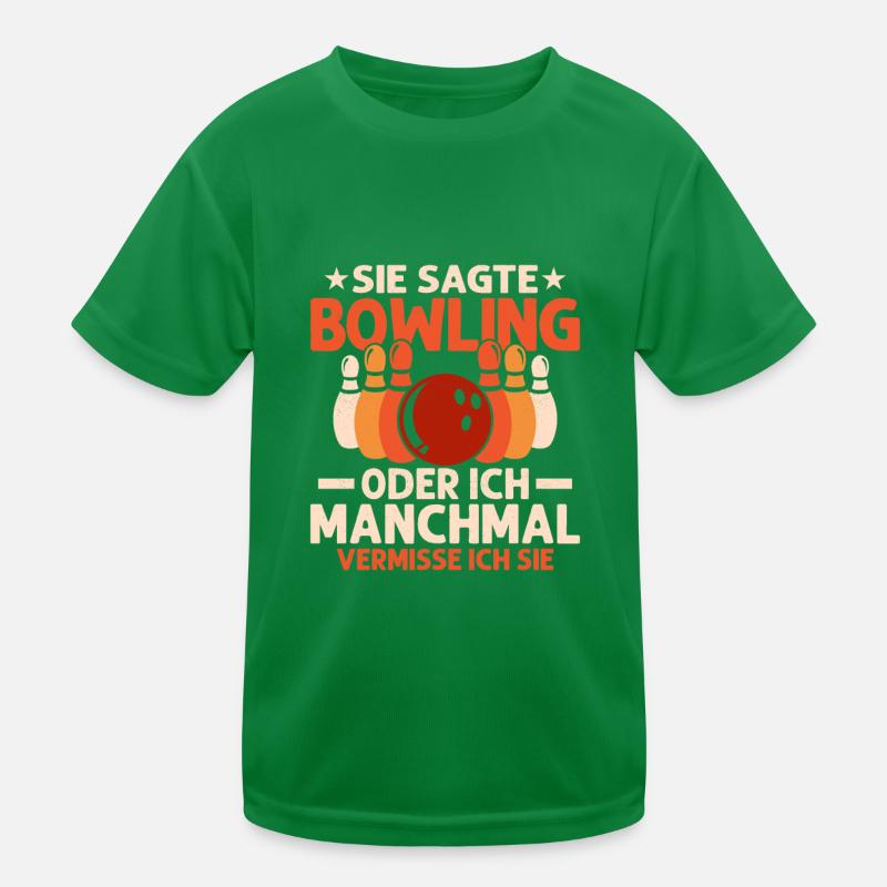 Sie sagte Bowling oder ich Manchmal vermisse ich s Kinder Funktions-T-Shirt