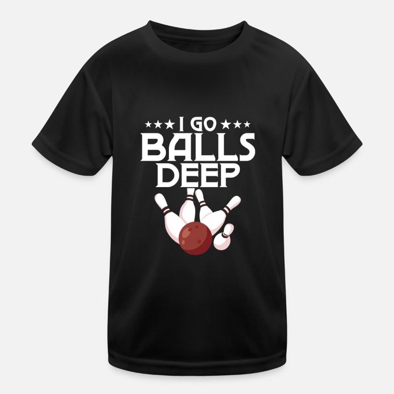I Go Balls Deep Team Player BowlingBowler Kids Functional T-Shirt