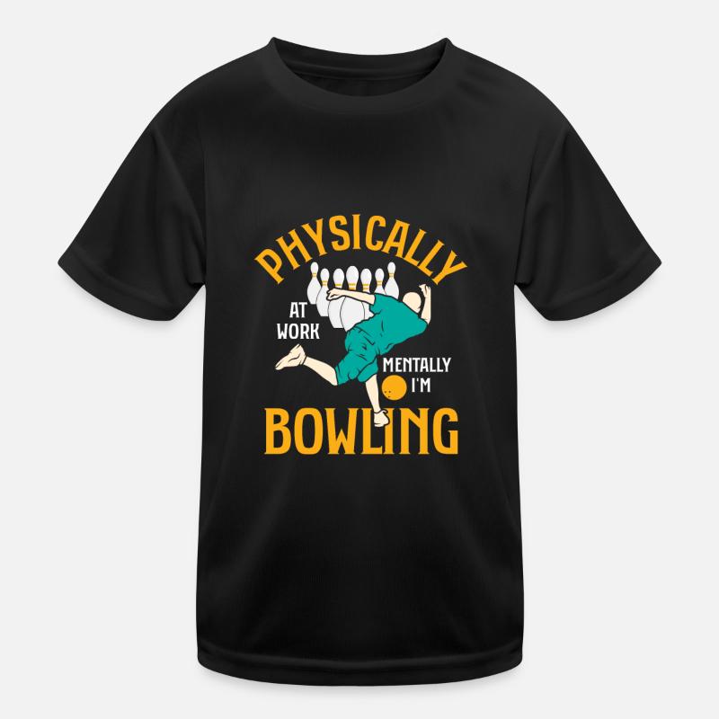 Physically At Work Mentally I'm Bowling Bowler Tea Kids Functional T-Shirt