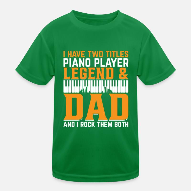 I Have Two Titles Piano Player Legend & Dad - Pian Kids Functional T-Shirt
