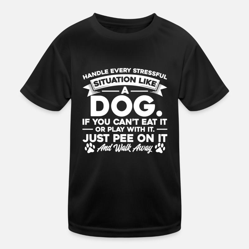 Handle Every Stressful Like A Dog Kinder Funktions-T-Shirt