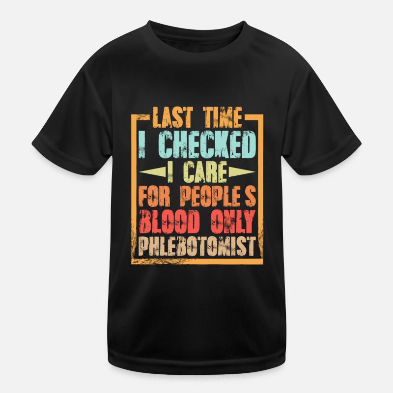 Last Time I Checked I Care For Peoples Blood Only2 Kinder Funktions-T-Shirt