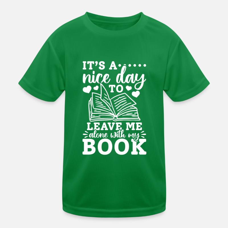 Book Lover - It's A Nice Day To Leave Me Alone Wit Kinder Funktions-T-Shirt