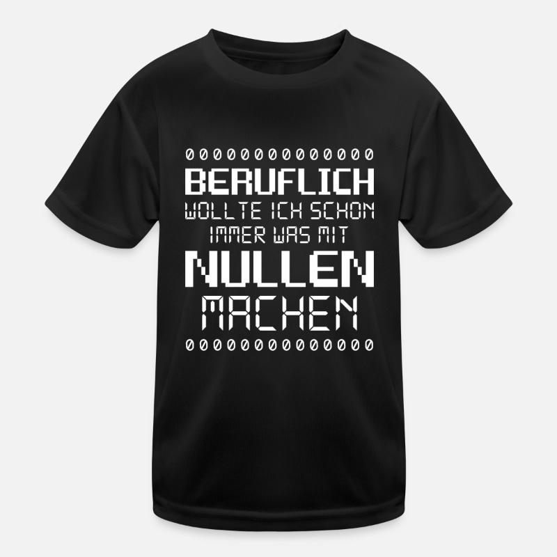 Beruflich wollte ich immer was mit Nullen machen I Kinder Funktions-T-Shirt