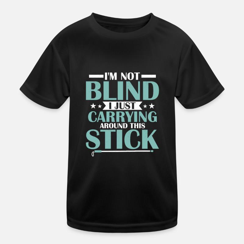 Je ne suis pas aveugle je porte juste autour de ce bâton C T-shirt sport Enfant