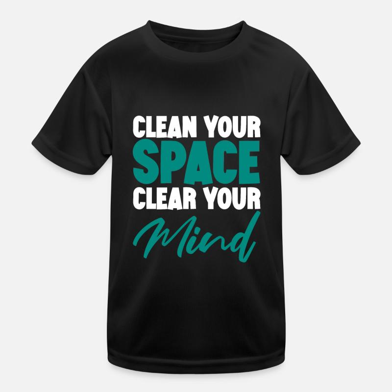 Clean Your Space Clear Your Mind Kinder Funktions-T-Shirt