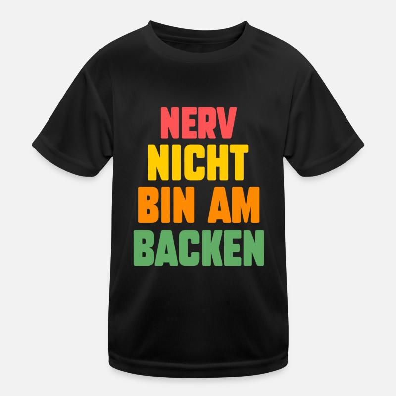 Nerv Nicht Bin Am Backen Kinder Funktions-T-Shirt