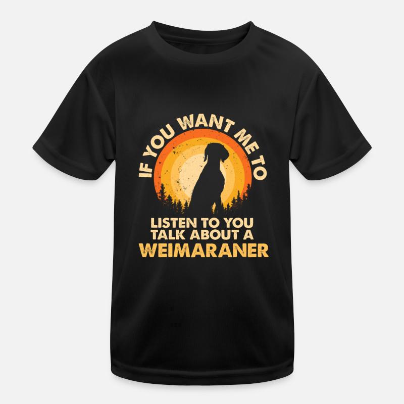 Talk about dog Weimaraner Kids Functional T-Shirt