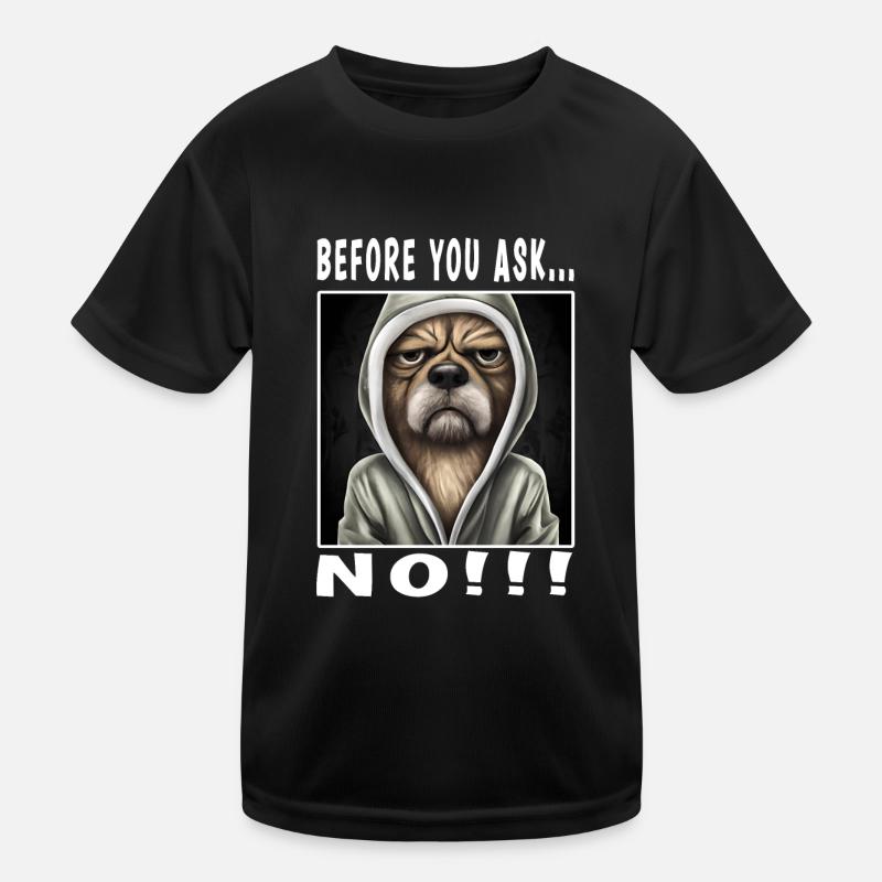 Before you ask no Kids Functional T-Shirt
