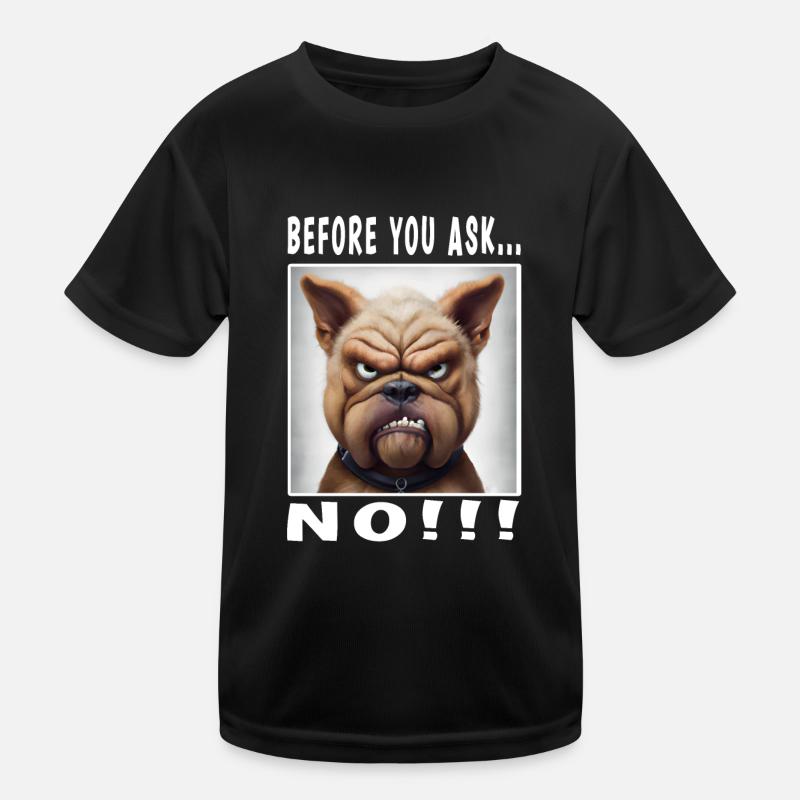 Before you ask no Kids Functional T-Shirt