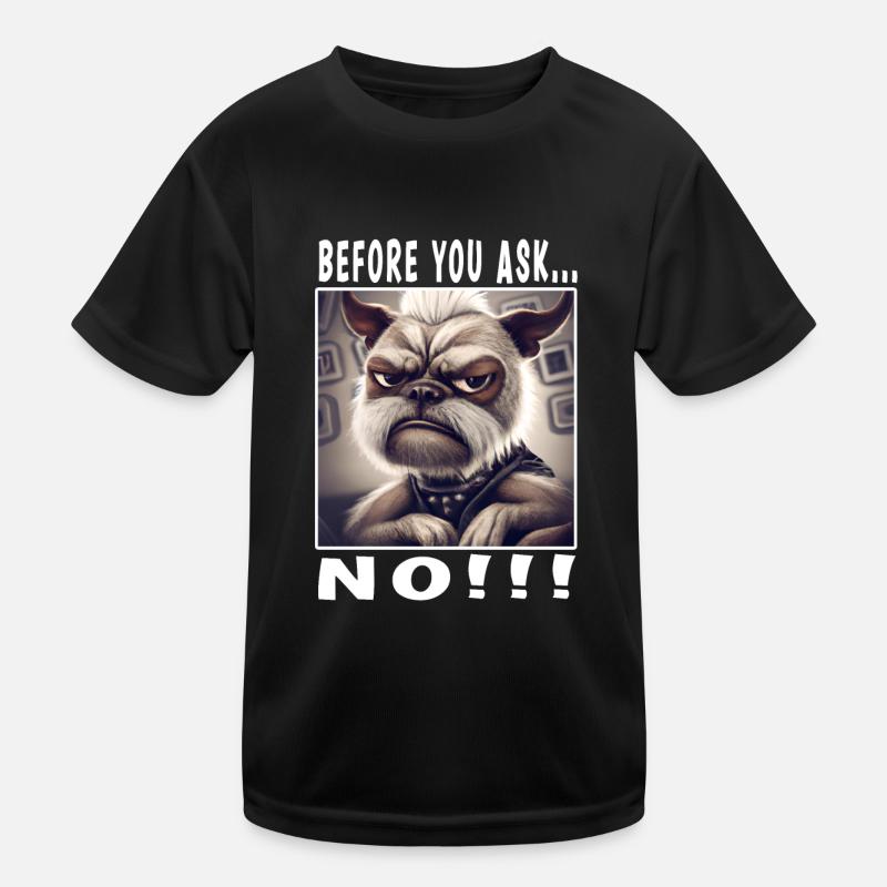 Before you ask no Kids Functional T-Shirt