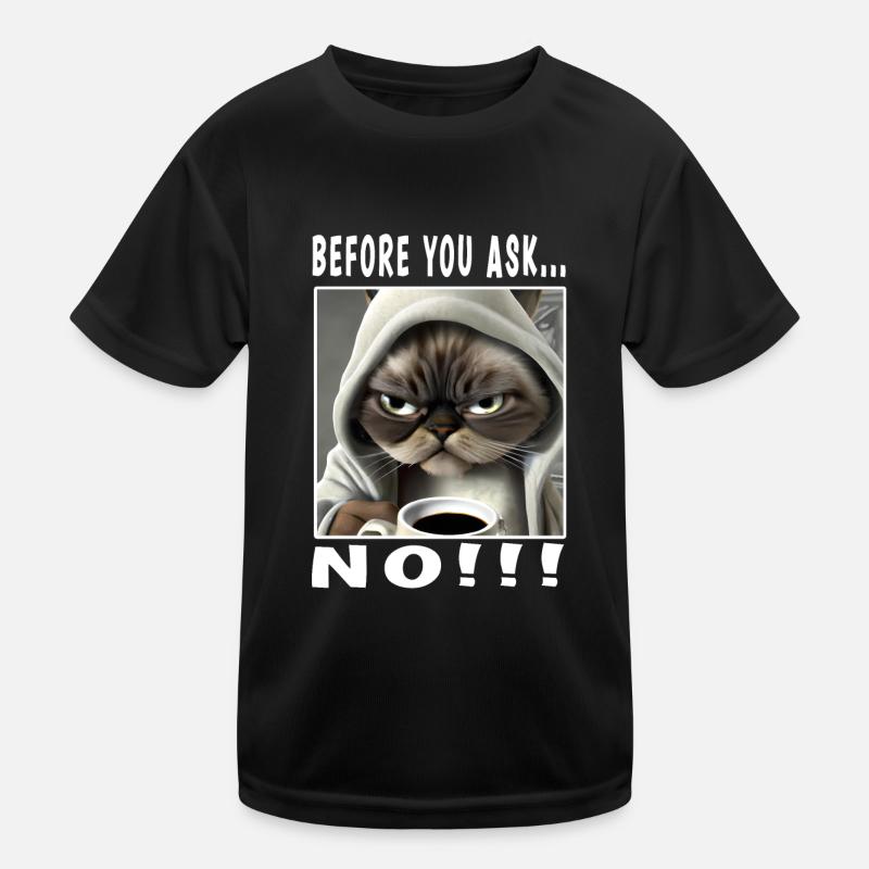 Before you ask no Kids Functional T-Shirt