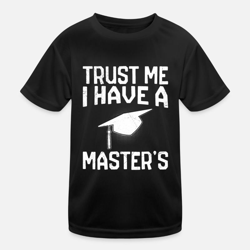 Vertrau mir ich habe einen Master Abschluss Kinder Funktions-T-Shirt