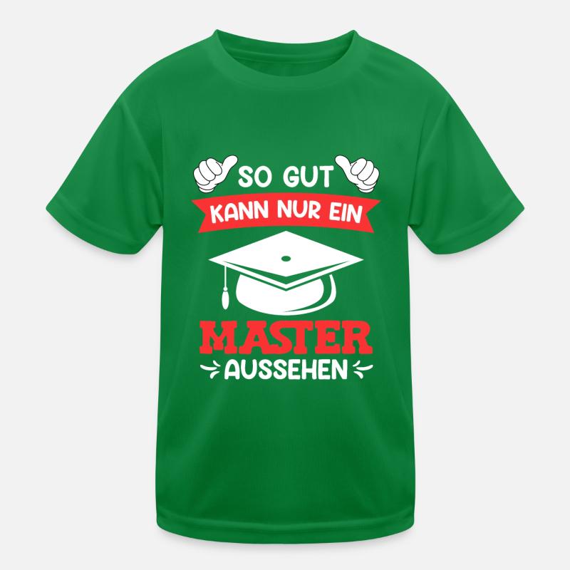 So gut sieht ein Master aus Master Abschluss Kinder Funktions-T-Shirt