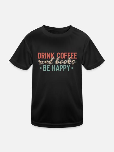 Boire du café, lire des livres, être heureux - T-shirt sport Enfant - noir - Devant