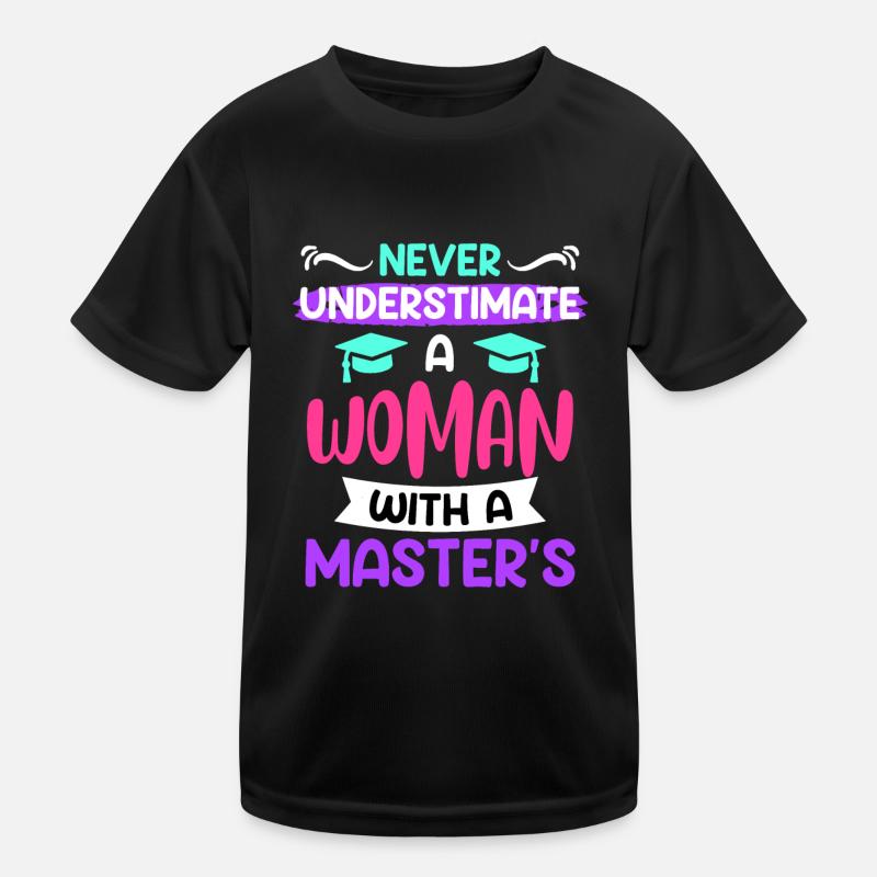 Unterschätze nie eine Frau mit Master Abschluss Kinder Funktions-T-Shirt