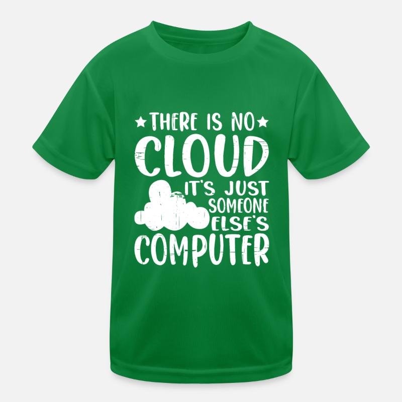 There Is No Cloud, It's Just Someone's Computer 14 Kids Functional T-Shirt