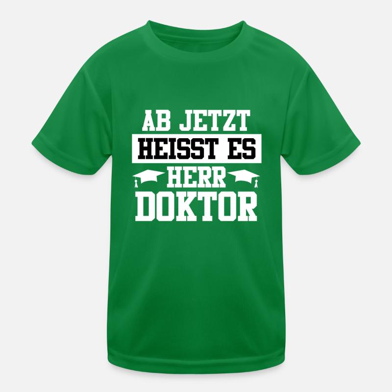 Ab jetzt heißt es Herr Doktor Doktortitel Kinder Funktions-T-Shirt