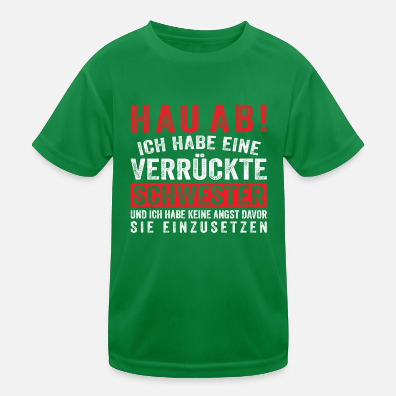 HAU AB! ICH HABE EINE VERRÜCKTE SCHWESTER Kinder Funktions-T-Shirt