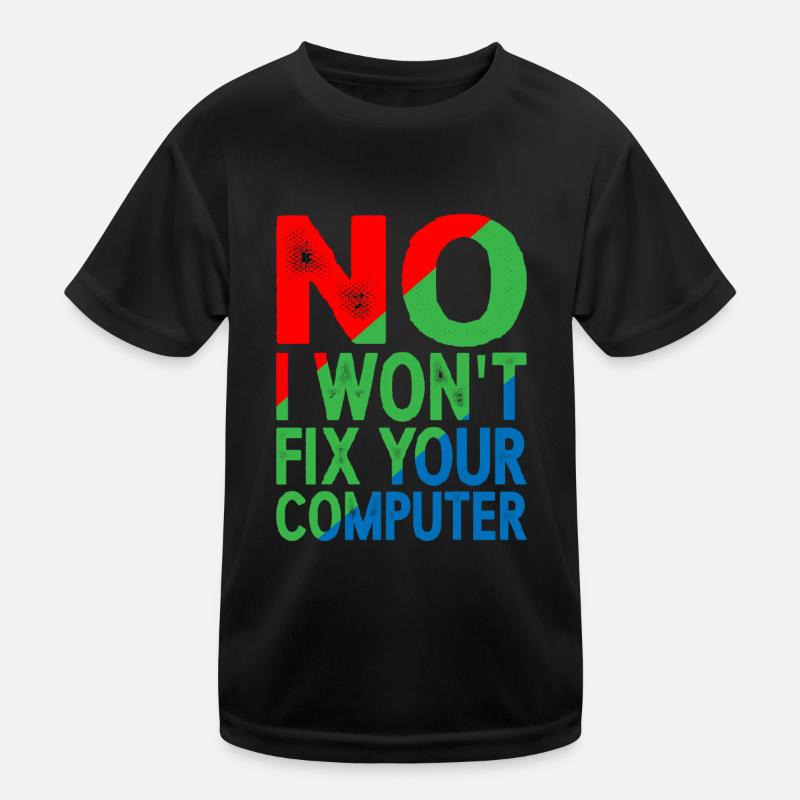 No, I won't fix your computer 16 Kids Functional T-Shirt