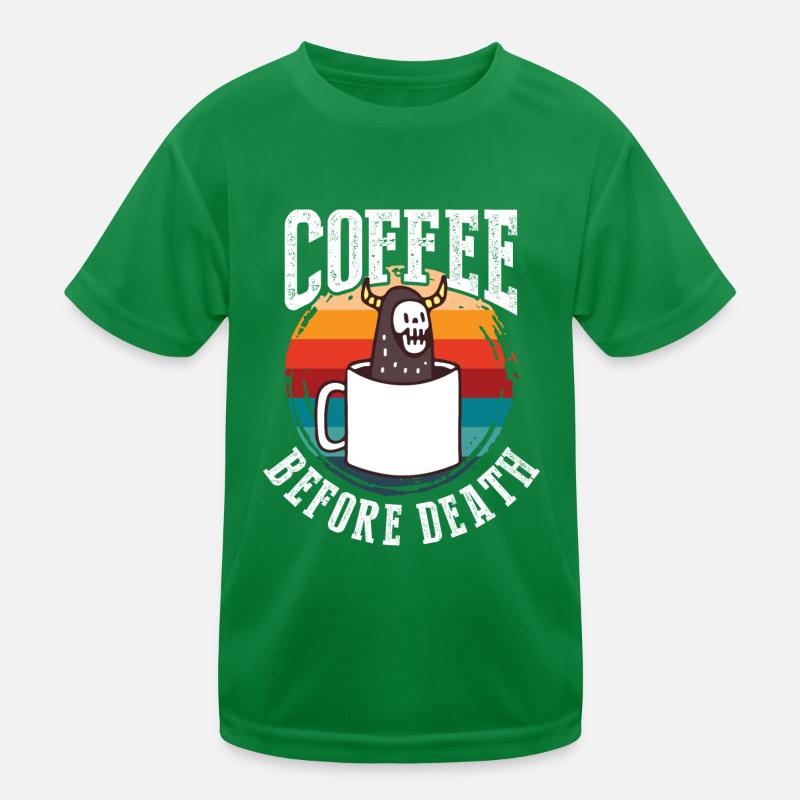 Kaffee Vor Dem Tod Kinder Funktions-T-Shirt