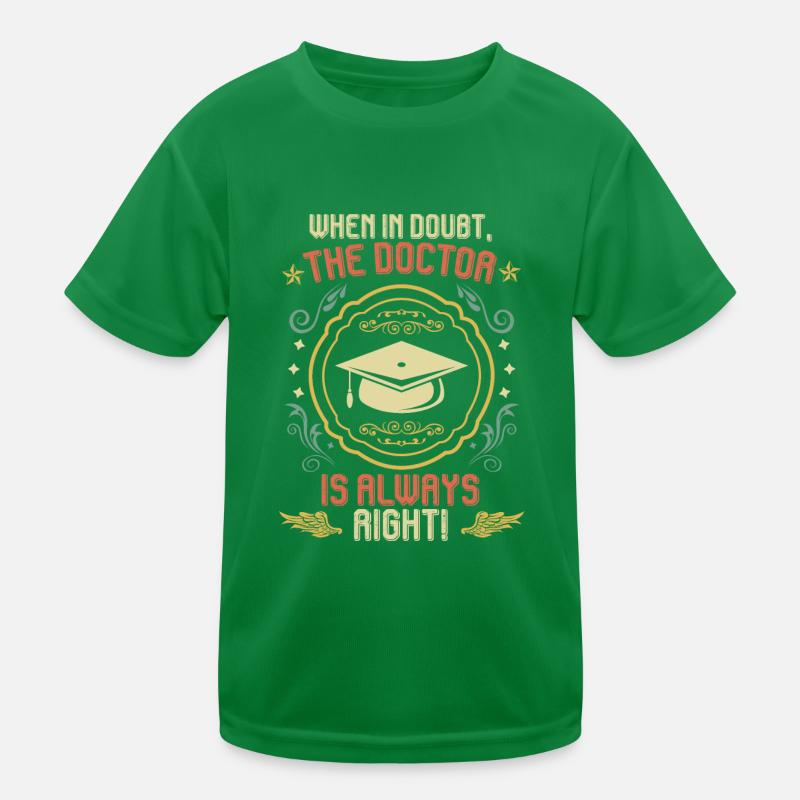 Doktor ich habe immer Recht Ph.D Doktortitel Kinder Funktions-T-Shirt